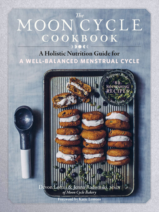 Title details for The Moon Cycle Cookbook by Devon Loftus - Available